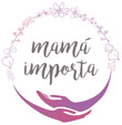 Mamá Importa